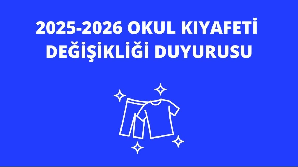 OKUL KIYAFETİ DEĞİŞİKLİĞİ DUYURUSU
